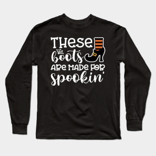 These Boots Are Made For Spookin' Witch Halloween Long Sleeve T-Shirt